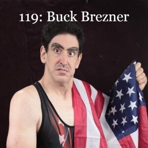 Episode 119: Buck Brezner