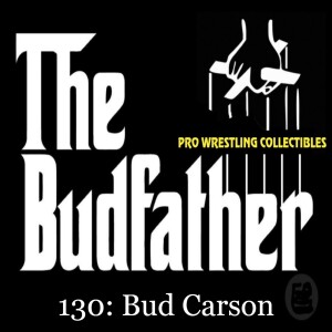 Episode 151: Bud Carson & Pro Wrestling World Collectibles