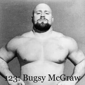 Episode 123: Bugsy McGraw