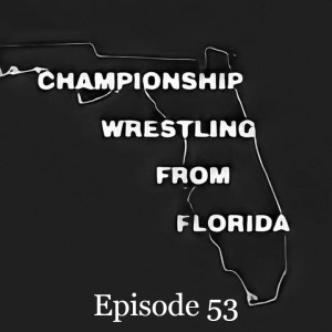 Episode 53: Territory Talk - Championship Wrestling from Florida