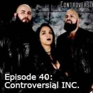 Episode 40: Controversial INC.