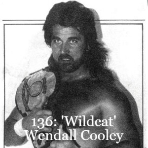 Episode 136: ’Wildcat’ Wendall Cooley