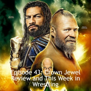 Episode 43: Crown Jewel Review and This Week in Wrestling