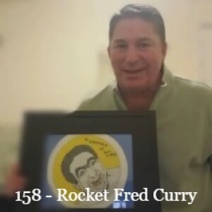 Episode 158 - Rocket Fred Curry