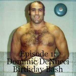 Episode 1: Dominic DeNucci Birthday Bash
