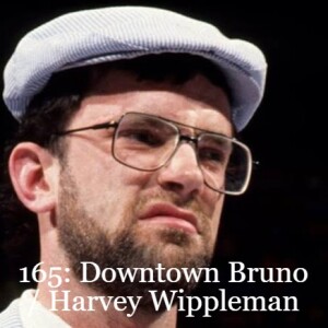 Episode 165: Downtown Bruno / Harvey Wippleman