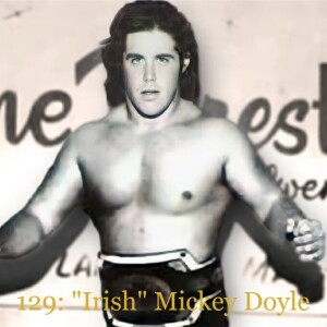 Episode 129: ”Irish” Mickey Doyle