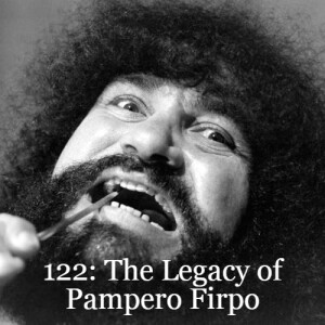 Episode 122: The Legacy of Pampero Firpo