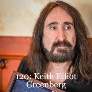 Episode 120: Keith Elliot Greenberg