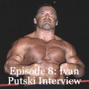 Episode 8: Ivan Putski the Polish Hammer
