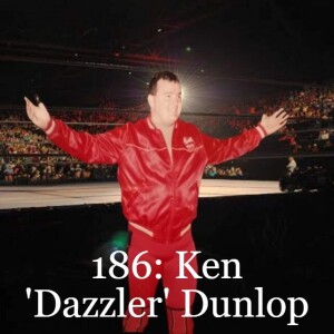 Episode 186: Ken 'Dazzler' Dunlop