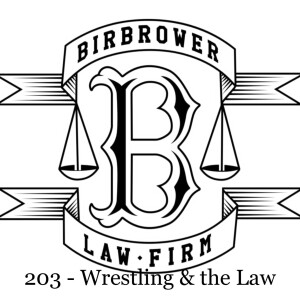 Episode 203 - Wrestling and the Law w/ Adam Birbrower