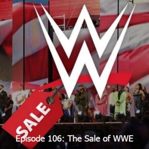 Episode 106: The Sale of WWE