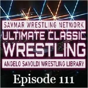 Episode 111: Ultimate Classic Wrestling with Mario Savoldi & Brian Webster