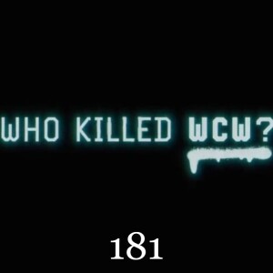 Episode 181: Who Killed WCW?
