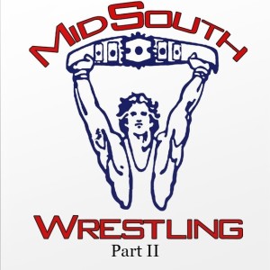 Episode 71: Territory Talk - Mid South Wrestling Part II