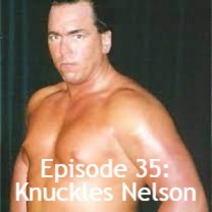 Episode 35: Knuckles Nelson