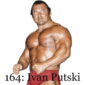 Episode 164: Ivan Putski