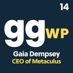 An Interview with Gaia Dempsey, CEO of Metaculus (GGWP 14)