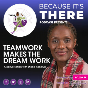 Episode 9: Teamwork makes the dream work with Diana Kangwa