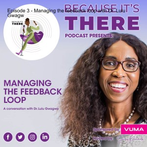 Episode 3 - Managing the feedback loop with Dr. Lulu Gwagwa