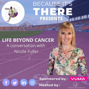 Episode 20 - Life Beyond Cancer : A conversation with Nicole Fuller