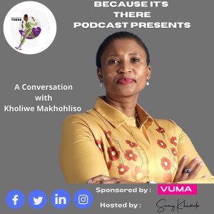 Episode 16 - A conversation with Kholiwe Makhohliso