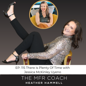 EP. 115 There Is Plenty Of Time With Jessica McKinley Uyeno