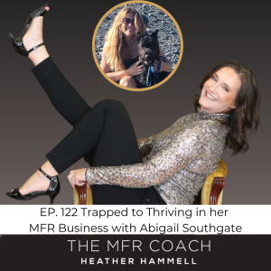 EP. 122 Trapped to Thriving in her MFR Business with Abigail Southgate