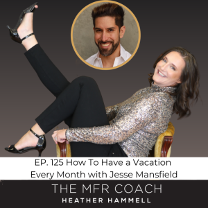 EP. 125 How To Have a Vacation Every Month with Jesse Mansfield