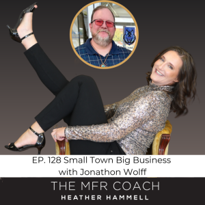 EP. 128 Small Town Big Business with Jonathon Wolff