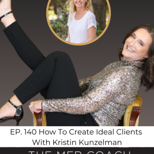 EP. 140 How To Create Ideal Clients With Kristin Kunzelman
