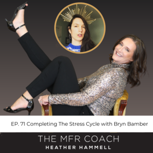 EP. 71 Completing The Stress Cycle with Bryn Bamber