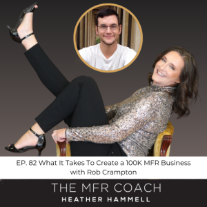 EP. 82 What It Takes To Create a 100K MFR Business with Rob Crampton