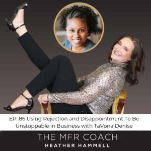 EP. 86 Using Rejection and Disappointment To Be Unstoppable in Business with TaVona Denise