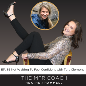 EP. 89 Not Waiting To Feel Confident with Tara Clemons