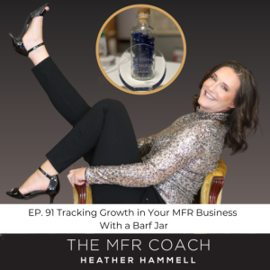 EP. 91 Tracking Growth in Your MFR Business With a Barf Jar