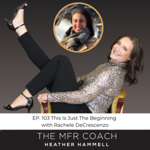 EP. 103 This Is Just The Beginning with Rachele DeCrescenzo