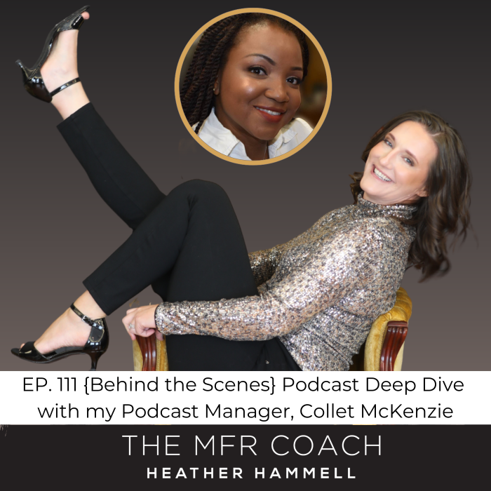 EP. 111 {Behind the Scenes} Podcast Deep Dive with my Podcast Manager Collet McKenzie