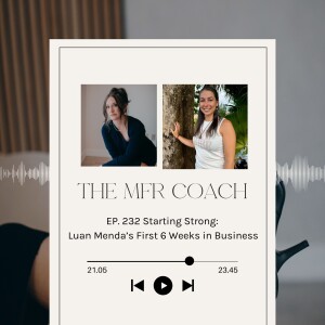 EP. 232 Starting Strong: Luan Menda’s First 6 Weeks in Business