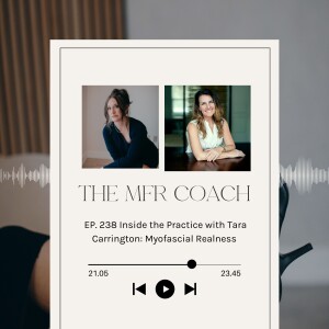 EP. 238 Inside the Practice with Tara Carrington: Myofascial Realness