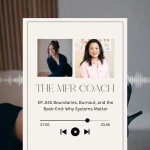 E​​P. 245 Boundaries, Burnout, and the Back-End: Why Systems Matter