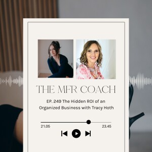 EP. 249 The Hidden ROI of an Organized Business with Tracy Hoth