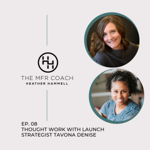 EP. 08 Thought Work with Launch Strategist TaVona Denise