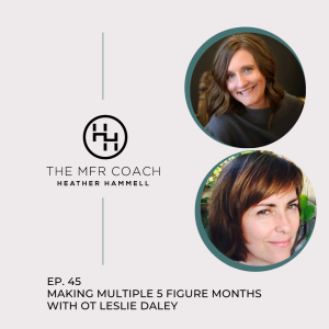 EP. 45 Making Multiple 5 figure months with OT Leslie Daley