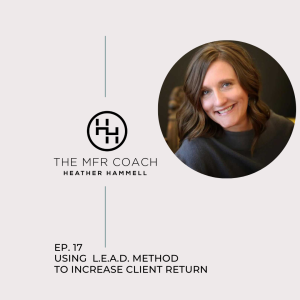 EP. 17 Using L.E.A.D. Method to Increase Client Return
