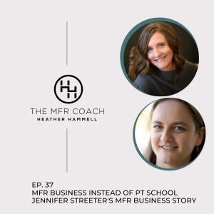 EP. 37 MFR Business instead of PT School Jennifer Streeter‘s MFR Business Story