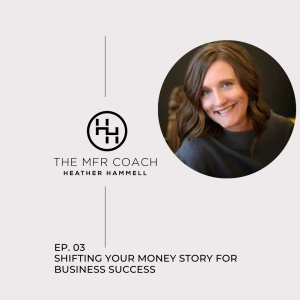 EP. 03 Shifting Your Money Story For Business Success
