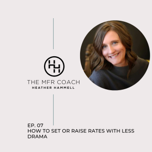 EP. 07 How to Set or Raise Rates With Less Drama