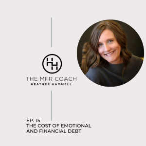 EP. 15 The Cost of Emotional and Financial Debt